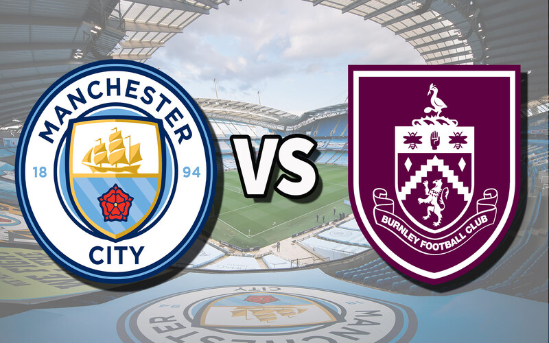 Phân tích phong độ và lịch sử đối đầu Manchester City vs Burnley